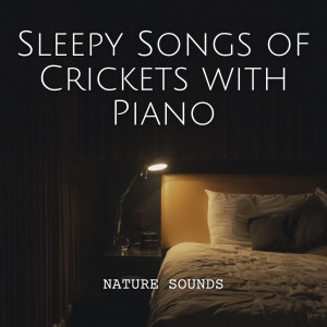 Nature Sounds: Sleepy Songs of Crickets with Piano
