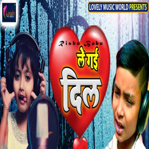 Listen to Le Gayi Dil song with lyrics from Rishu Babu