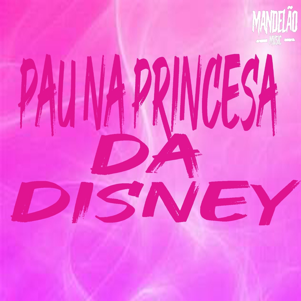 Pau na Princesa da Disney (feat. DJ MT09|Explicit)