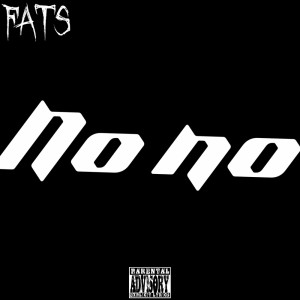 ดาวน์โหลดและฟังเพลง No No (Explicit) พร้อมเนื้อเพลงจาก Fats