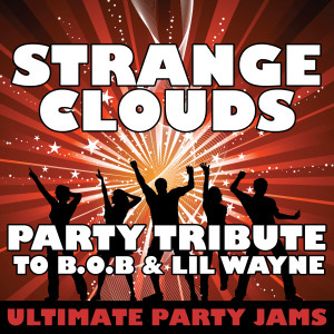 ดาวน์โหลดและฟังเพลง Strange Clouds พร้อมเนื้อเพลงจาก Ultimate Party Jams