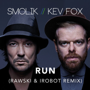 Dengarkan Run (Rawski & Irobot Remix) lagu dari SMOLIK / KEV FOX dengan lirik