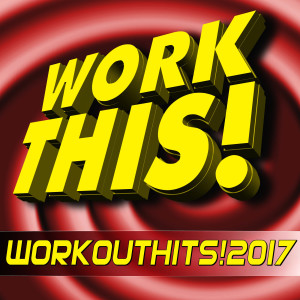 Work This! Workout的专辑Work This! Workout Hits! 2017 (Unmixed Workout Music Ideal for Gym, Cardio, Fitness, Running, Cycling and Jogging)