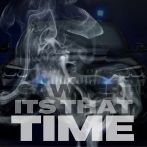 Sawyer的专辑It's That Time (Explicit)