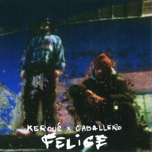 Album Felice (Explicit) oleh Caballero