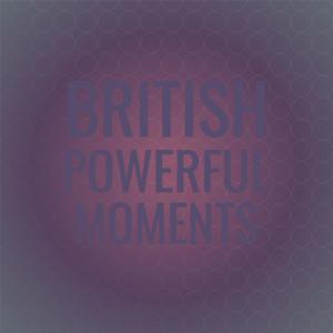 British Powerful Moments dari Various Artists