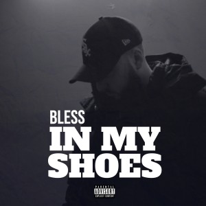 Listen to In My Shoes (Explicit) song with lyrics from Bless