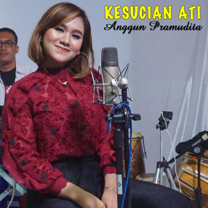 Listen to Kesucian Ati song with lyrics from Anggun Pramudita