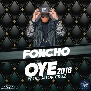 收聽Foncho的Oye (2016)歌詞歌曲