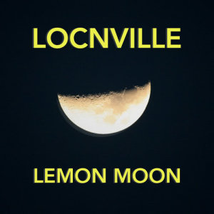 收聽Locnville的Lemon Moon歌詞歌曲