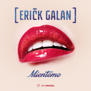 Erick Galan的专辑Miénteme (Radio Edit)