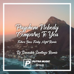 Listen to Payphone / Nobody Compares To You Future Bass Fvnky Night song with lyrics from DJ Daveskie Santiago