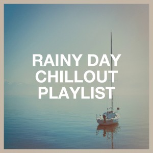 Album Rainy Day Chillout Playlist from Various Artists