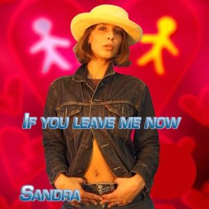ดาวน์โหลดและฟังเพลง If You Leave Me Now พร้อมเนื้อเพลงจาก Sandra