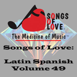Various Artists的專輯Songs of Love: Latin Spanish, Vol. 49