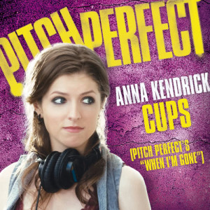 Anna Kendrick的專輯Cups (Pitch Perfect’s “When I’m Gone”)