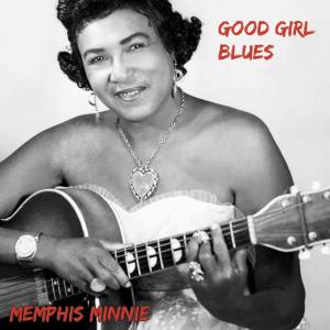 Memphis Minnie的專輯Good Girl Blues