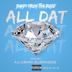 ดาวน์โหลดและฟังเพลง All Dat (Explicit) พร้อมเนื้อเพลงจาก Band$ From Tha Rose