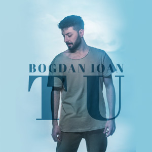 ดาวน์โหลดและฟังเพลง Tu พร้อมเนื้อเพลงจาก Bogdan Ioan