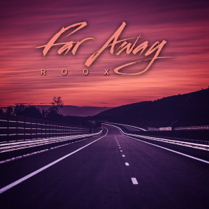 收聽ROOX的Far Away歌詞歌曲