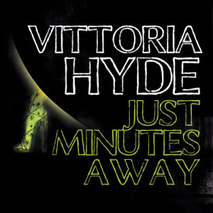 ดาวน์โหลดและฟังเพลง Just Minutes Away พร้อมเนื้อเพลงจาก Vittoria Hyde