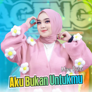 Dengarkan Aku Bukan Untukmu lagu dari Mira Putri dengan lirik