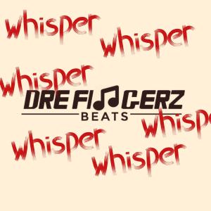 收听Dre Fingerz的Whisper歌词歌曲