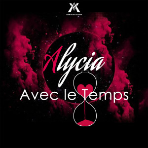 Dengarkan lagu Avec le temps (Explicit) nyanyian Alycia dengan lirik