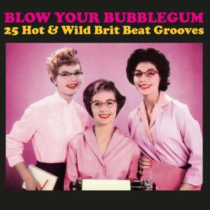 Various Artists的專輯Blow Your Bubblegum: 25 Hot & Wild Brit Beat Grooves