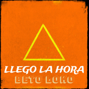 Album Llego La Hora from Beto Loko