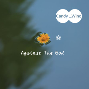 Candy_Wind的專輯Against The God
