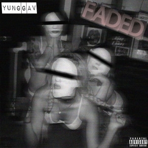 Dengarkan lagu Faded (feat. Zhu) (Explicit) nyanyian Yung Gav dengan lirik