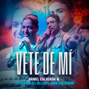 ดาวน์โหลดและฟังเพลง Vete De Mí พร้อมเนื้อเพลงจาก Daniel Calderón