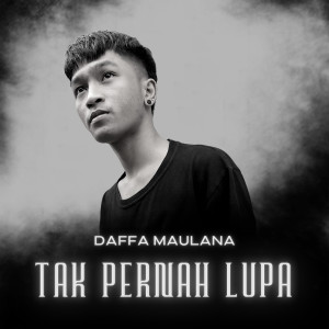 收聽Daffa Maulana的Tak Pernah Lupa歌詞歌曲