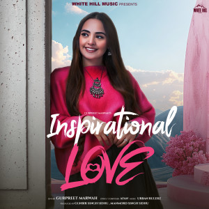 Listen to Inspirational Love song with lyrics from Gurpreet Marwah