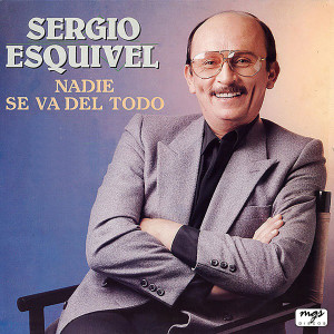 Listen to Nadie Se Va del Todo song with lyrics from Sergio Esquivel