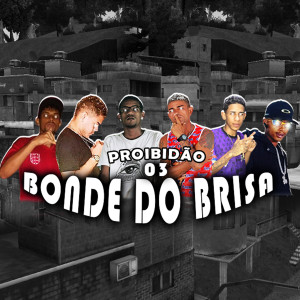 收聽Brisa no Beat的Proibidão Bonde do Brisa, Vol. 3 (Explicit)歌詞歌曲