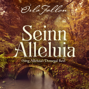 อัลบัม Seinn Alleluia/Donegal Reel ศิลปิน Orla Fallon