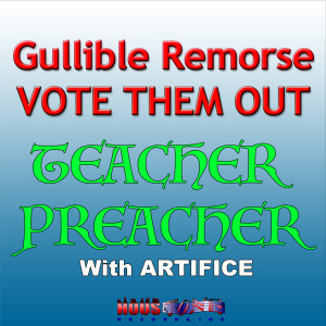 Listen to Gullible Remorse Vote Them Out song with lyrics from Teacher Preacher