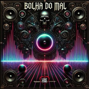 ดาวน์โหลดและฟังเพลง Bolha do Mal (Explicit) พร้อมเนื้อเพลงจาก Love Fluxos