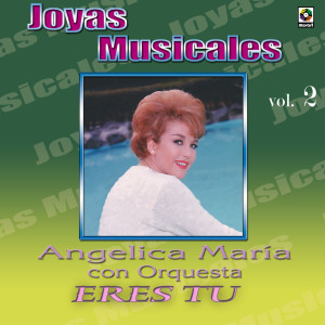 收聽Angélica María的Eres Tú歌詞歌曲