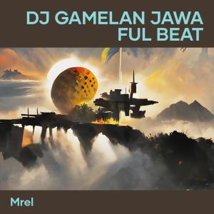 Album Dj Gamelan Jawa Ful Beat oleh MREL