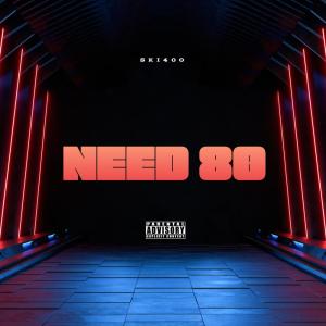 收聽ski400的Need 80 (Explicit)歌詞歌曲
