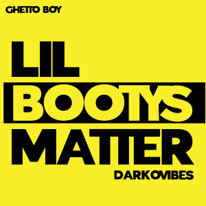 Dengarkan LIL BOOTYS MATTER (feat. DarkoVibes) lagu dari Ghetto Boy dengan lirik