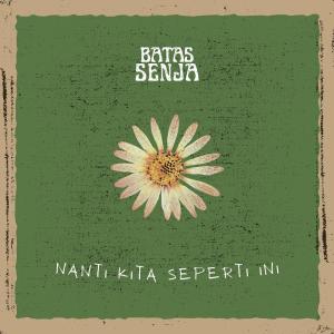 Listen to Nanti Kita Seperti Ini song with lyrics from Batas Senja