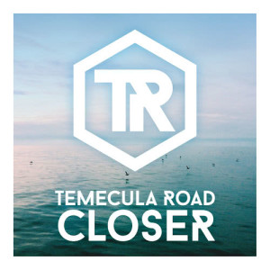 ดาวน์โหลดและฟังเพลง Closer พร้อมเนื้อเพลงจาก Temecula Road
