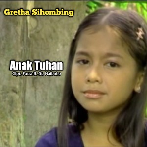 Dengarkan ANAK TUHAN lagu dari Gretha Sihombing dengan lirik