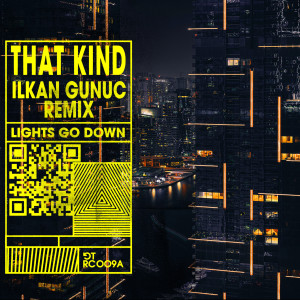 ดาวน์โหลดและฟังเพลง Lights Go Down (Ilkan Gunuc Remix) พร้อมเนื้อเพลงจาก THAT KIND
