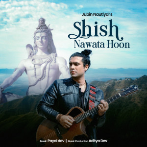 Album Shish Nawata Hoon from Jubin Nautiyal