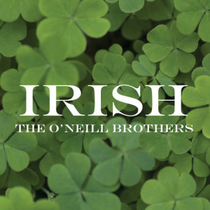 ดาวน์โหลดและฟังเพลง My Irish Girl พร้อมเนื้อเพลงจาก The O'Neill Brothers